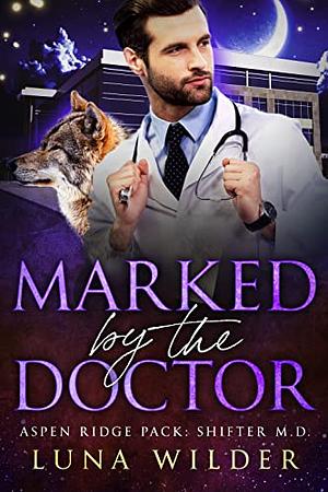 Marked By The Doctor by Luna Wilder