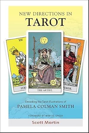 New Directions in Tarot: Decoding the Tarot Illustrations of Pamela Colman Smith by Scott Martin