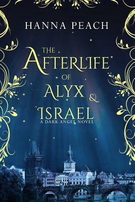 The Afterlife of Alyx & Israel (Dark Angel #6) by Hanna Peach