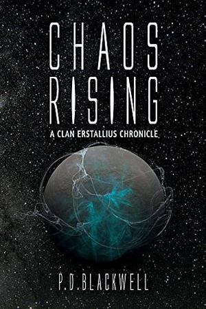 Chaos Rising: A Clan Erstallius Chronicle by Paul Blackwell, P D Blackwell