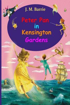 Peter Pan in Kensington Gardens by J.M. Barrie