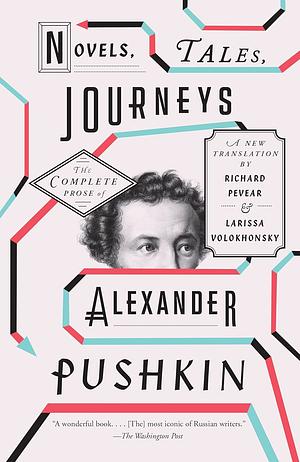 Novels, Tales, Journeys: The Complete Prose of Alexander Pushkin by Alexander Pushkin