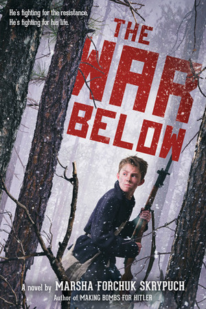 The War Below by Marsha Forchuk Skrypuch