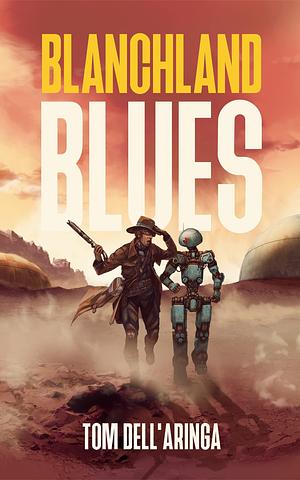 Blanchland Blues: A Sci-fi Adventure by Tom Dell'Aringa, Tom Dell'Aringa
