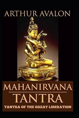 Mahanirvana Tantra Of The Great Liberation by John Woodroffe