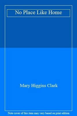 No Place Like Home by Mary Higgins Clark