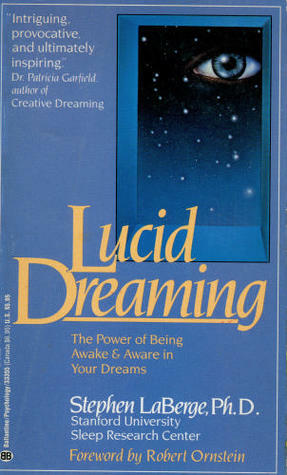 Lucid Dreaming - The Power of Being Awake & Aware in Your Dreams by Stephen LaBerge