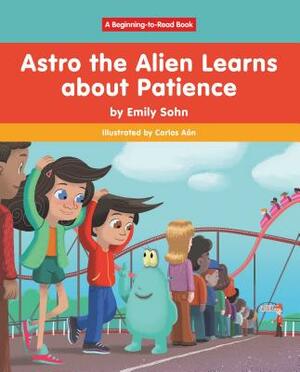 Astro the Alien Learns about Patience by Emily Sohn