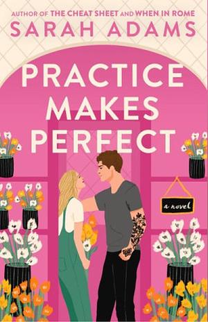 Practice makes perfect  by Sarah Adams