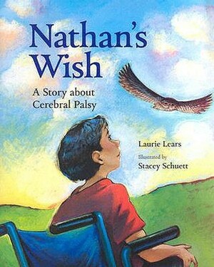 Nathan's Wish: A Story about Cerebral Palsy by Stacey Schuett, Laurie Lears