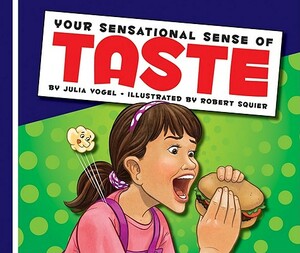 Your Sensational Sense of Taste by Julia Vogel