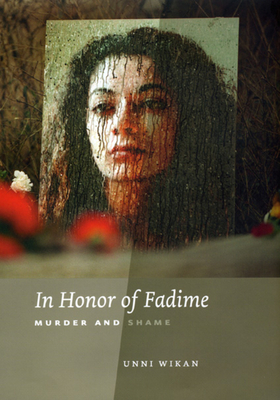In Honor of Fadime: Murder and Shame by Unni Wikan
