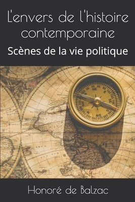 L'envers de l'histoire contemporaine: Scènes de la vie politique by Honoré de Balzac