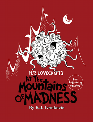 At the Mountains of Madness for Beginning Readers by R.J. Ivankovic