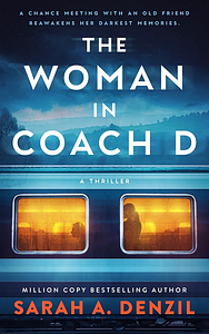 The Woman in Coach D by Sarah A. Denzil