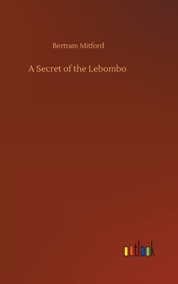 A Secret of the Lebombo by Bertram Mitford