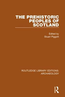 The Prehistoric Peoples of Scotland by 