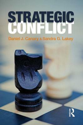 Strategic Conflict by Daniel J. Canary, Sandra Lakey