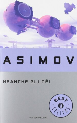 Neanche gli dèi by Isaac Asimov