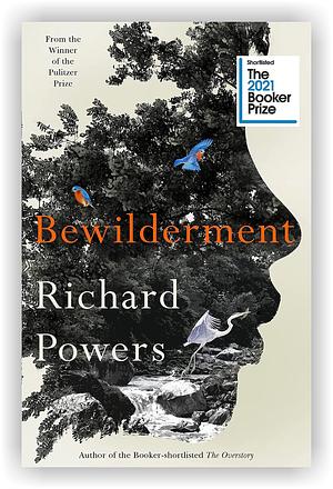 Bewilderment by Richard Powers by Richard Powers, Richard Powers