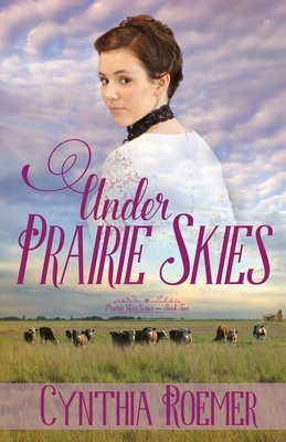 Under Prairie Skies by Cynthia Roemer