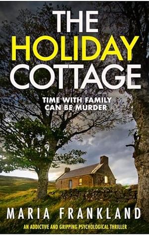 The Holiday Cottage: Time with family can be murder by Maria Frankland, Maria Frankland