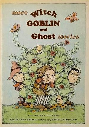 More Witch, Goblin, and Ghost Stories by Sue Alexander