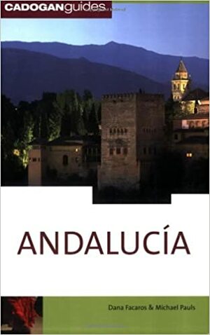 Andalucia (Cadogan Guides) by Dana Facaros, Michael Pauls