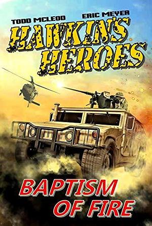 Baptism of Fire by Todd McLeod, Todd McLeod, Eric Meyer