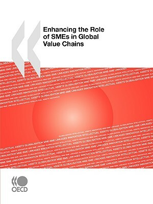 Enhancing the Role of Smes in Global Value Chains by Publishing Oecd Publishing