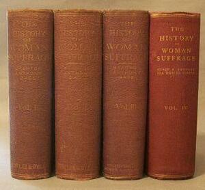 History Of Woman Suffrage by Matilda Joslyn Gage, Susan B. Anthony, Elizabeth Cady Stanton