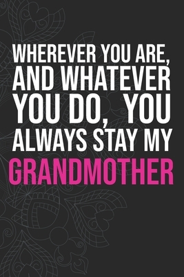 Wherever you are, And whatever you do, You always Stay My Grandmother by Idol Publishing