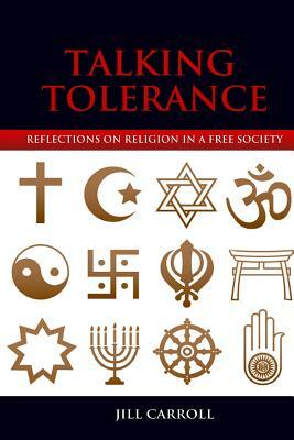 Talking Tolerance: Reflections on Religion in a Free Society by Jill Carroll