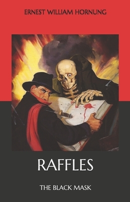 Raffles: The Black Mask by Ernest William Hornung