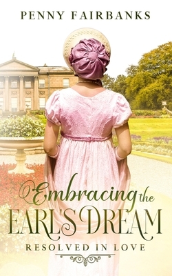 Embracing The Earl's Dream: A Clean Regency Romance by Penny Fairbanks