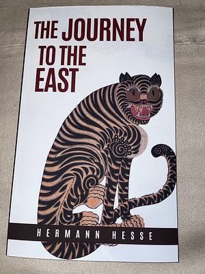 The Journey to the East: The Tale of an Enlightening Pilgrimage by Hermann Hesse