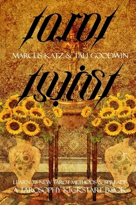 Tarot Twist: 78 New Tarot Reading Methods by Marcus Katz, Tali Goodwin
