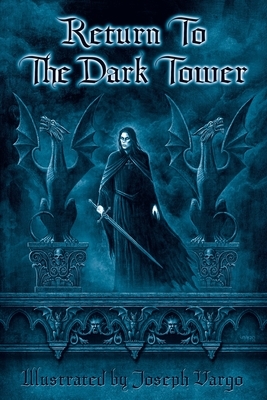 Return To The Dark Tower by Joseph Vargo, Joseph Iorillo