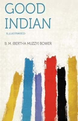 The Good Indian Illustrated by B. M. Bower