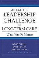 Meeting the Leadership Challenge in Long-term Care: What You Do Matters by Cathie Brady, David Farrell, Barbara Frank