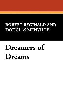 Dreamers of Dreams by R. Menville Douglas Reginald, Douglas Menville, Robert Reginald