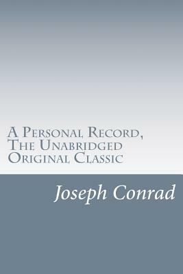 A Personal Record, The Unabridged Original Classic: (RGV Classic) by Joseph Conrad