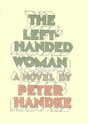 The Left Handed Women by Peter Handke