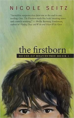 The Firstborn: House of Heaventree Book 1 by Nicole Seitz