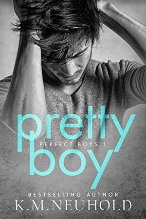 Pretty Boy by K.M. Neuhold