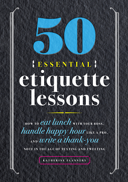 50 Essential Etiquette Lessons by Katherine Flannery, Katherine Flannery