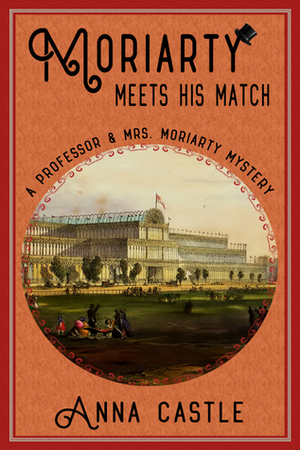 Moriarty Meets His Match by Anna Castle