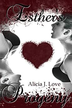 Esther's Progeny by Alicia J. Love