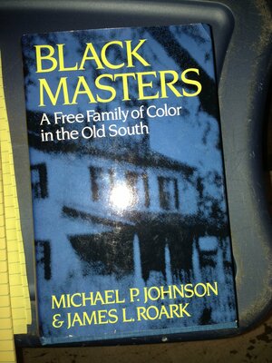 Black Masters: A Free Family of Color in the Old South by Michael P. Johnson