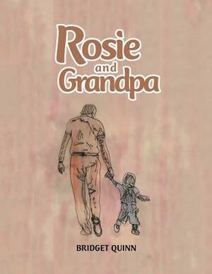 Rosie and Grandpa by Bridget Quinn